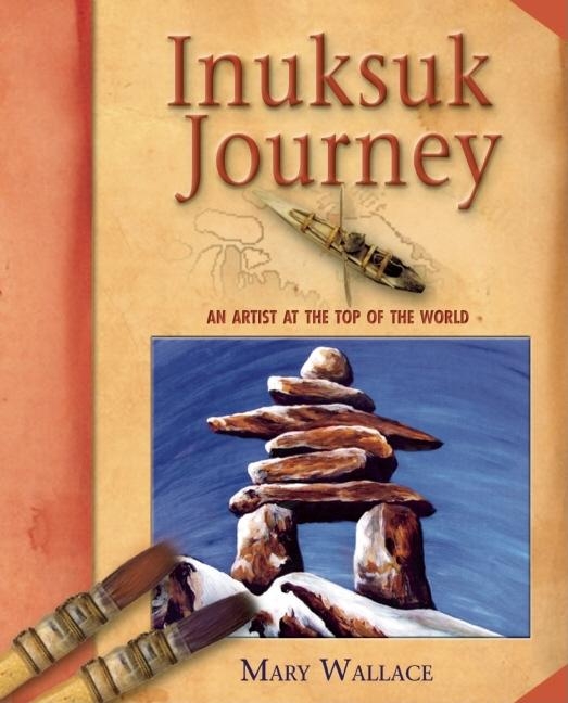 Inuksuk Journey: An Artist at the Top of the World