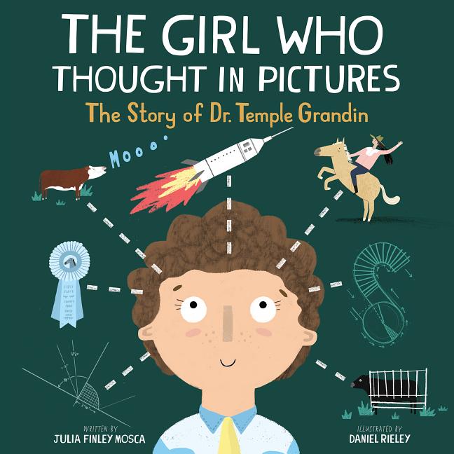 Girl Who Thought in Pictures, The: The Story of Dr. Temple Grandin