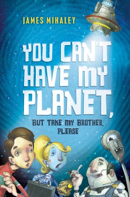 You Can't Have My Planet, But Take My Brother, Please