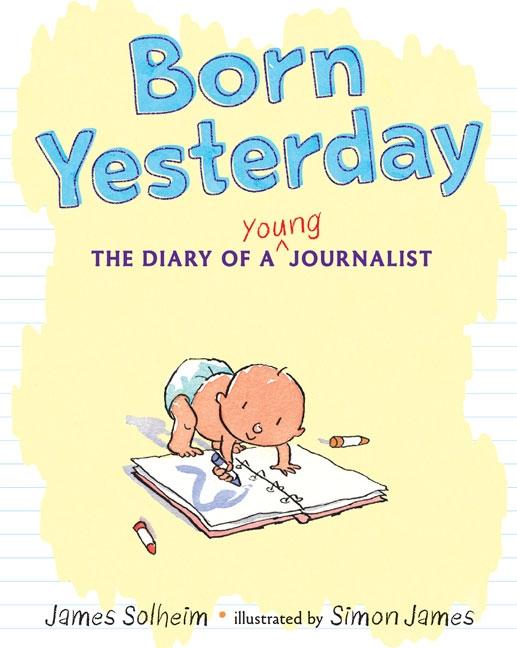 Born Yesterday: The Diary of a Young Journalist