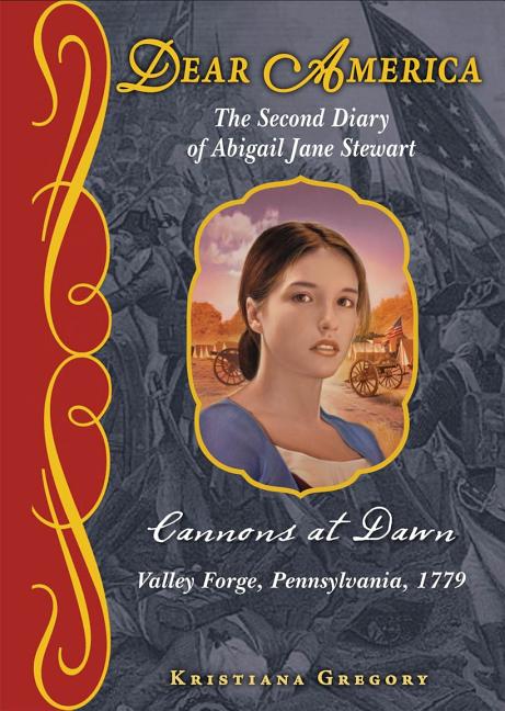 Cannons at Dawn: The Second Diary of Abigail Jane Stewart, Valley Forge, Pennsylvania, 1779