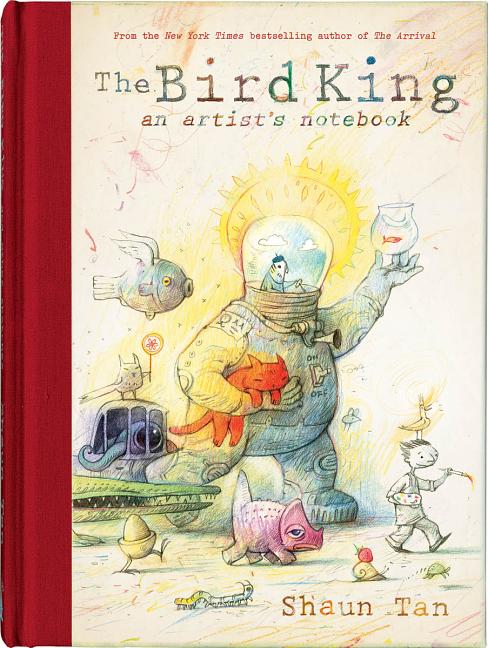 Bird King, The: An Artist's Notebook