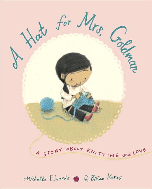 Hat for Mrs. Goldman, A: A Story about Knitting and Love
