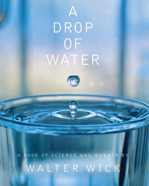 Drop of Water, A: A Book of Science and Wonder