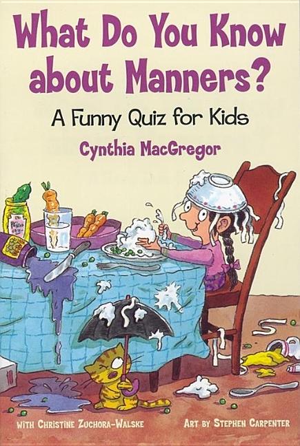 What Do You Know about Manners?: A Funny Quiz for Kids