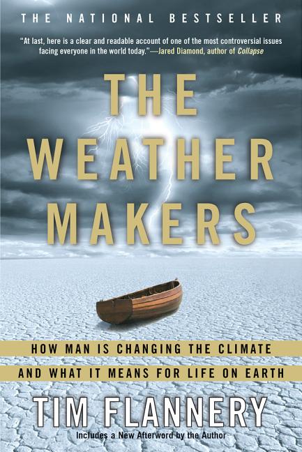 Weather Makers, The: How Man Is Changing the Climate and What It Means for Life on Earth