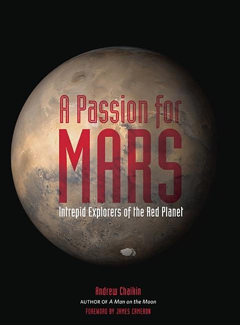 A Passion for Mars: Intrepid Explorers of the Red Planet