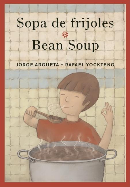 Bean Soup: A Cooking Poem / Sopa de frijoles: un poema para cocinar