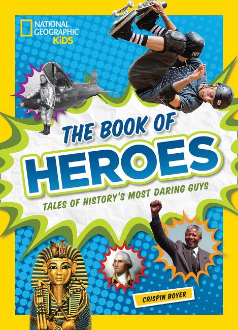 The Book of Heroes: Tales of History's Most Daring Guys
