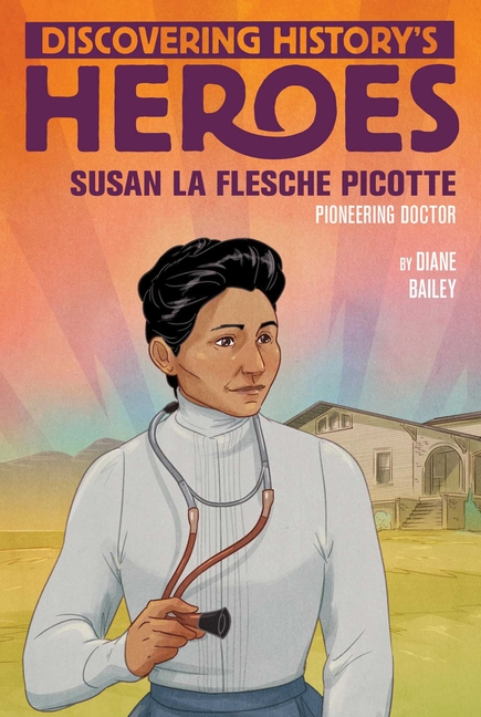 Susan La Flesche Picotte: Pioneering Doctor