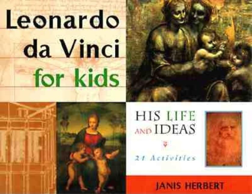Leonardo Da Vinci for Kids: His Life and Ideas, 21 Activities