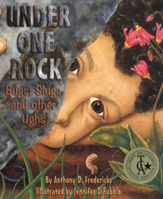 Under One Rock: Bugs, Slugs, and Other Ughs
