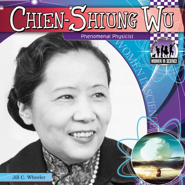 Chien-Shiung Wu: Phenomenal Physicist