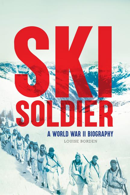 Ski Soldier: A World War II Biography