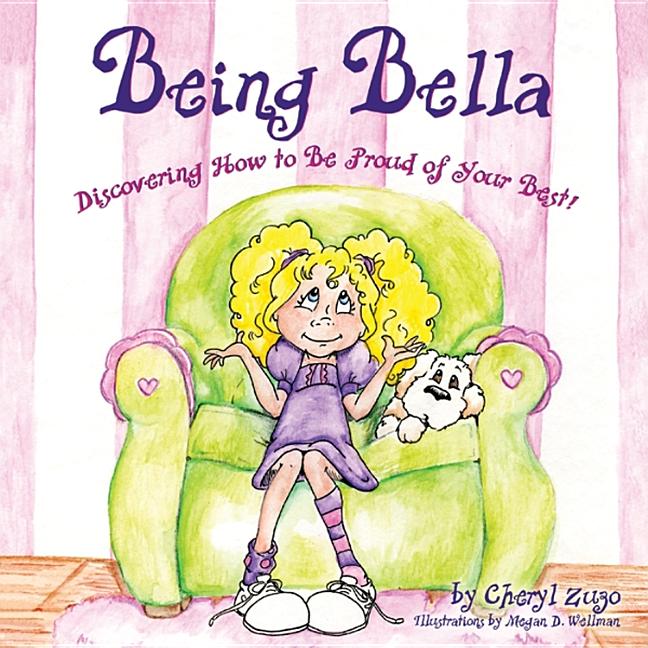 Being Bella: Discovering How to Be Proud of Your Best!