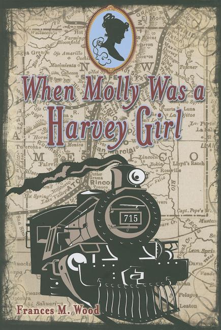 When Molly Was a Harvey Girl: A Novel of the Old West