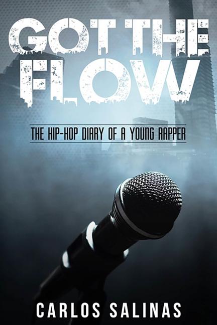 Got the Flow: The Hip-Hop Diary of a Young Rapper