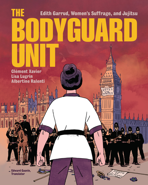 Bodyguard Unit, The: Edith Garrud, Women's Suffrage, and Jujitsu