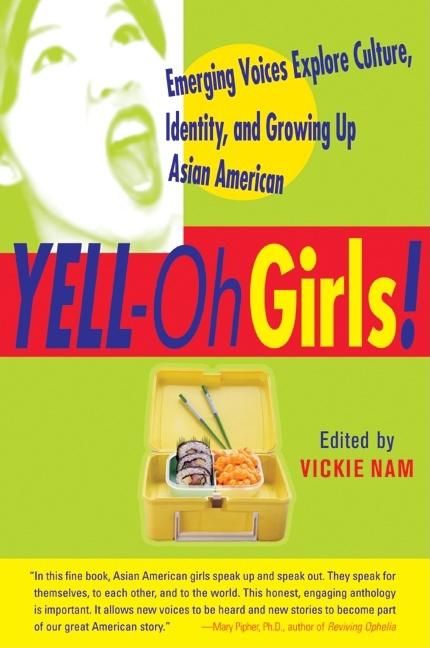 Yell-Oh Girls!: Emerging Voices Explore Culture, Identity, and Growing Up Asian American