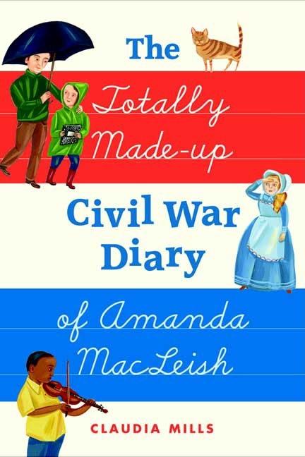 The Totally Made-Up Civil War Diary of Amanda MacLeish