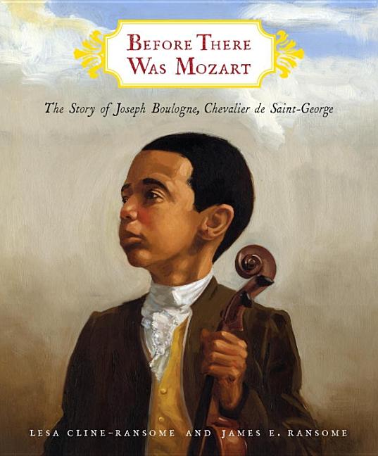 Before There Was Mozart: The Story of Joseph Boulogne, Chevalier de Saint-George