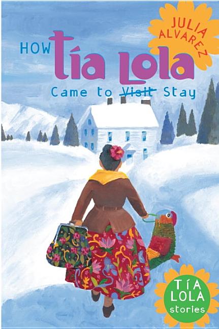 How Tía Lola Came to (Visit) Stay