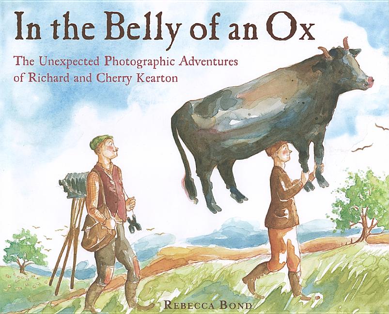 In the Belly of an Ox: The Unexpected Photographic Adventures of Richard and Cherry Kearton