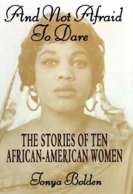 And Not Afraid to Dare: The Stories of Ten African-American Women