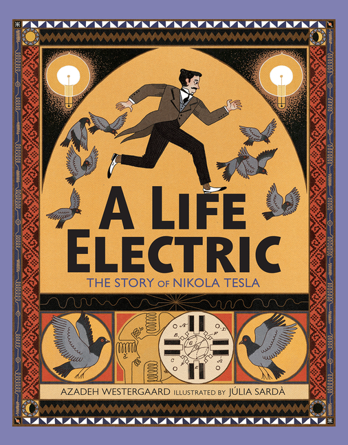 Life Electric, A: The Story of Nikola Tesla