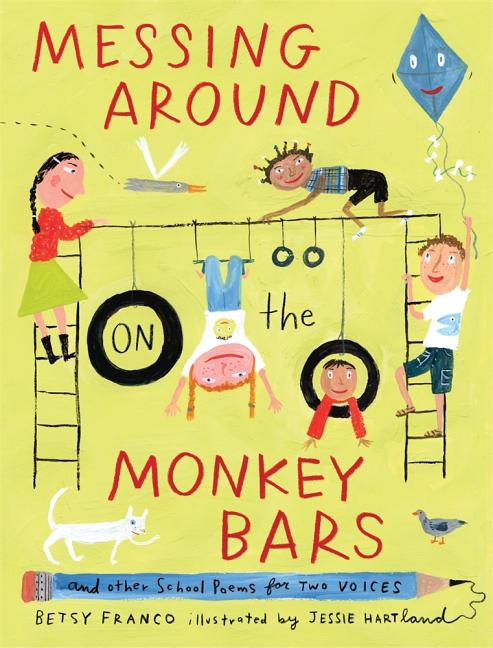 Messing Around on the Monkey Bars: And Other School Poems for Two Voices