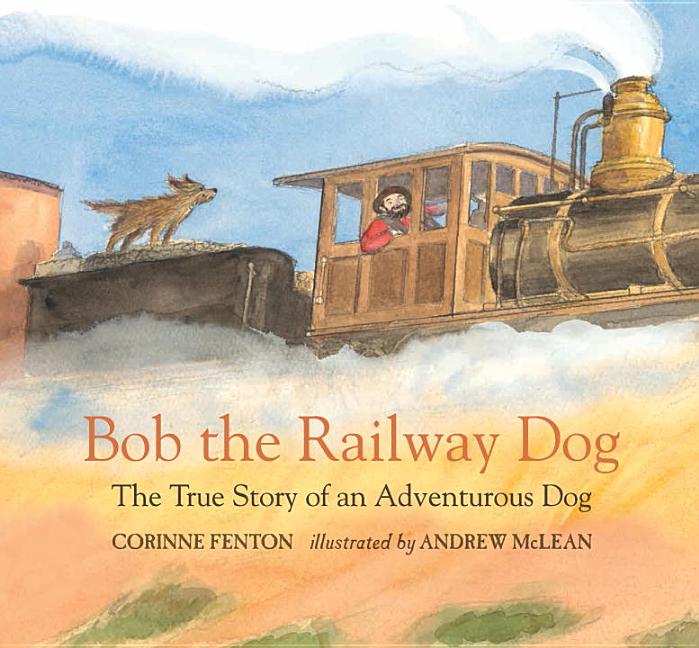 Bob the Railway Dog: The True Story of an Adventurous Dog