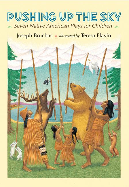 Pushing Up the Sky: Seven Native American Plays for Children