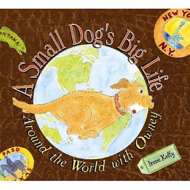 A Small Dog's Big Life: Around the World with Owney