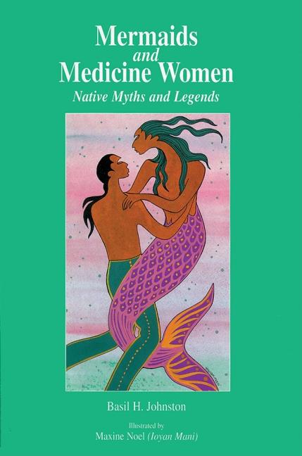 Mermaids and Medicine Women: Native Myths and Legends