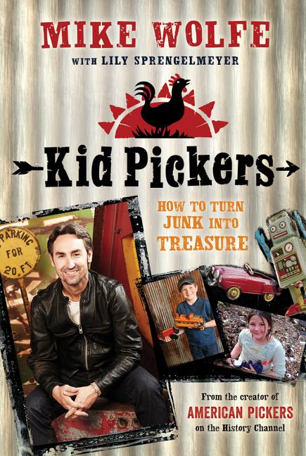 Kid Pickers: How to Turn Junk Into Treasure
