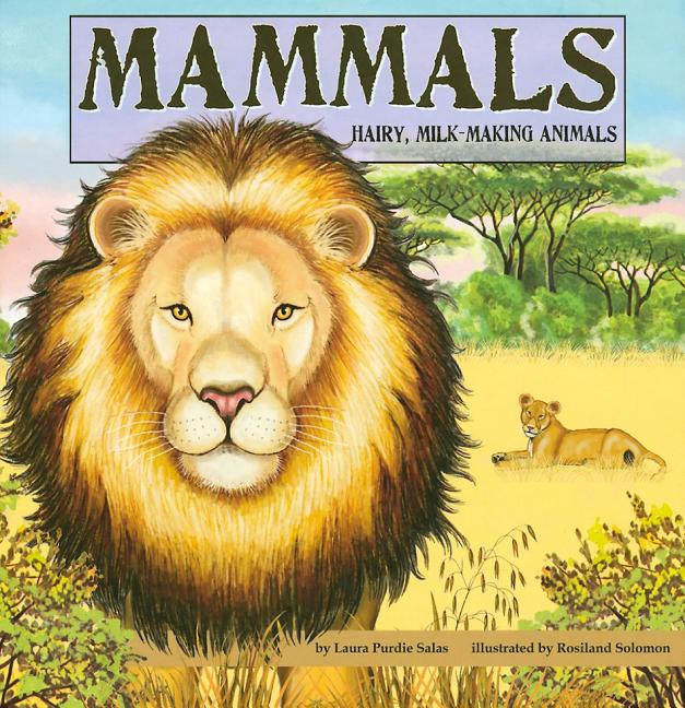 Mammals: Hairy, Milk-Making Animals