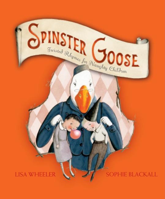 Spinster Goose: Twisted Rhymes for Naughty Children