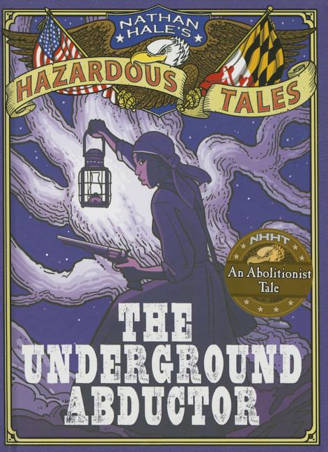 The Underground Abductor: An Abolitionist Tale about Harriet Tubman