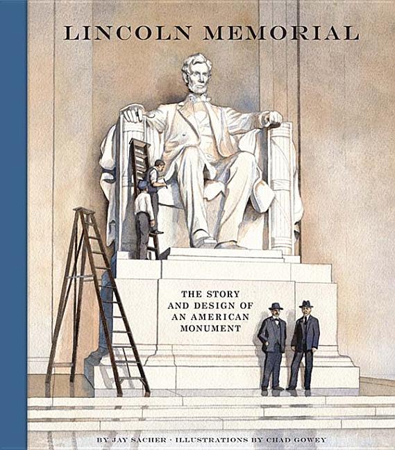 Lincoln Memorial: The Story and Design of an American Monument