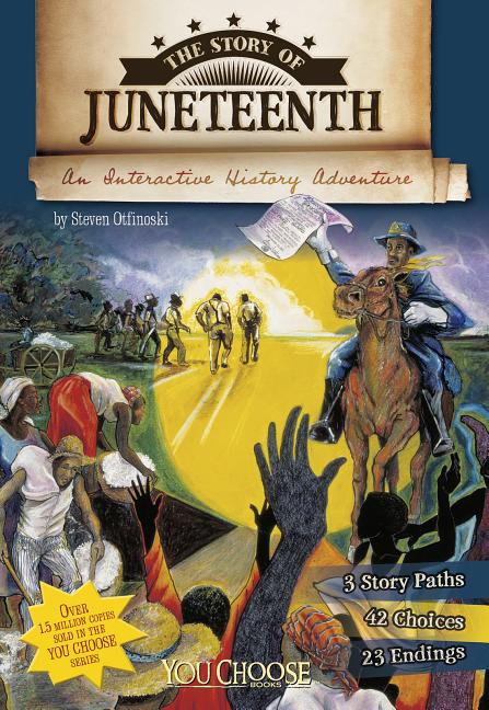 Story of Juneteenth, The: An Interactive History Adventure