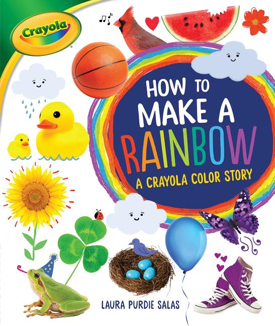 How to Make a Rainbow: A Crayola Color Story