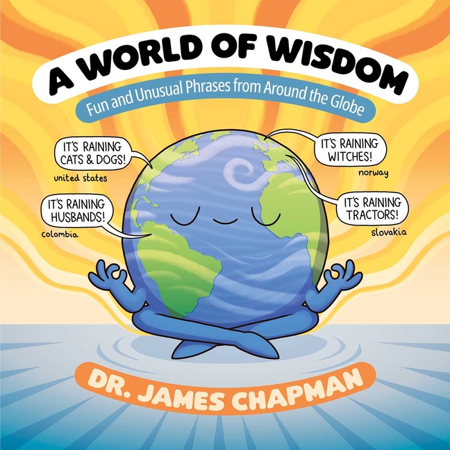 World of Wisdom, A: Fun and Unusual Phrases from Around the Globe
