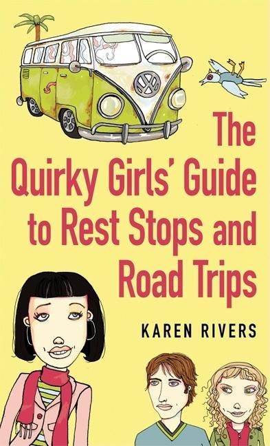 The Quirky Girls' Guide to Rest Stops and Road Trips