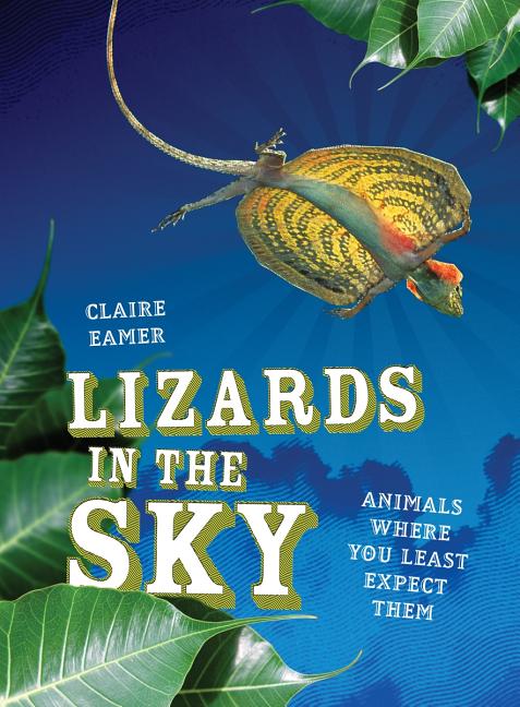 Lizards in the Sky: Animals Where You Least Expect Them
