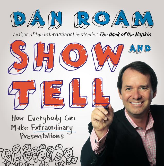Show & Tell: How Everybody Can Make Extraordinary Presentations