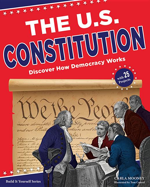 U.S. Constitution: Discover How Democracy Works with 25 Projects