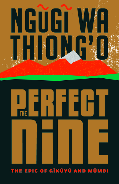 Perfect Nine, The: The Epic of Gĩkũyũ And Mũmbi