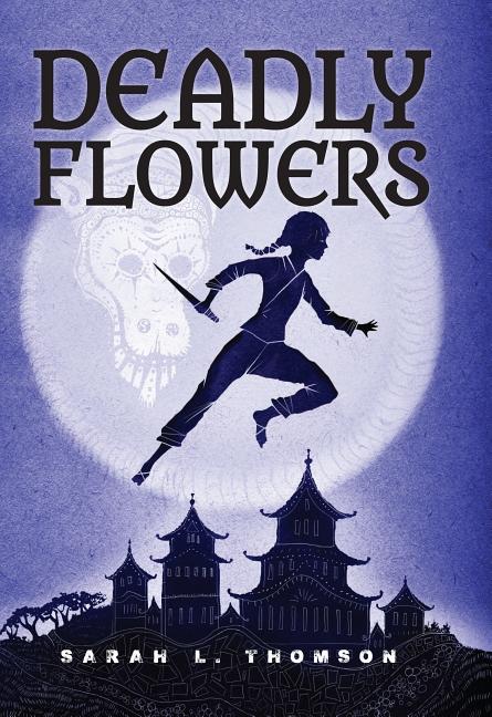 Deadly Flowers: A Ninja's Tale