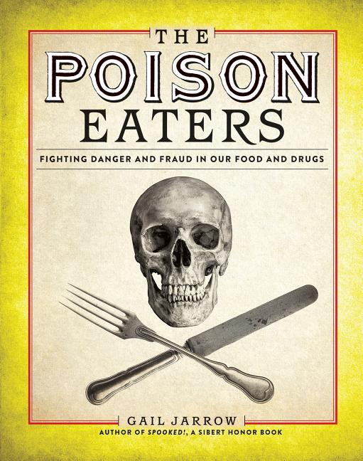 Poison Eaters, The: Fighting Danger and Fraud in Our Food and Drugs