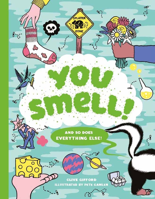 You Smell!: And So Does Everything Else! (an Educational Humor Book about Smelly Things)